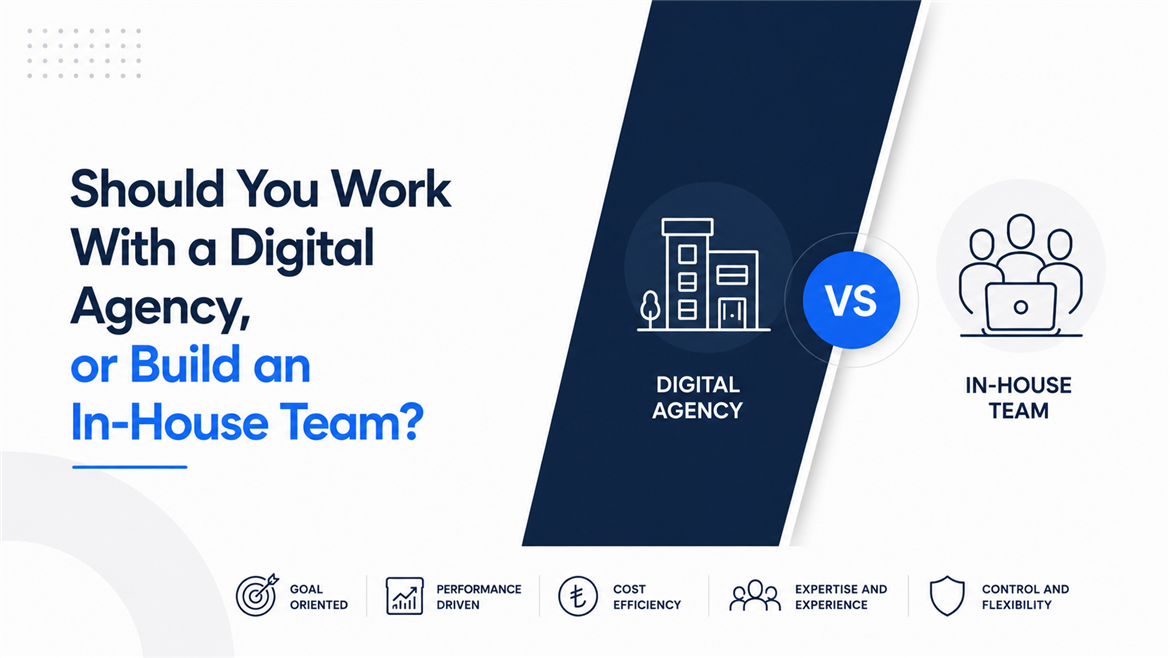 Should You Work with a Digital Agency or Build an In-House Team?