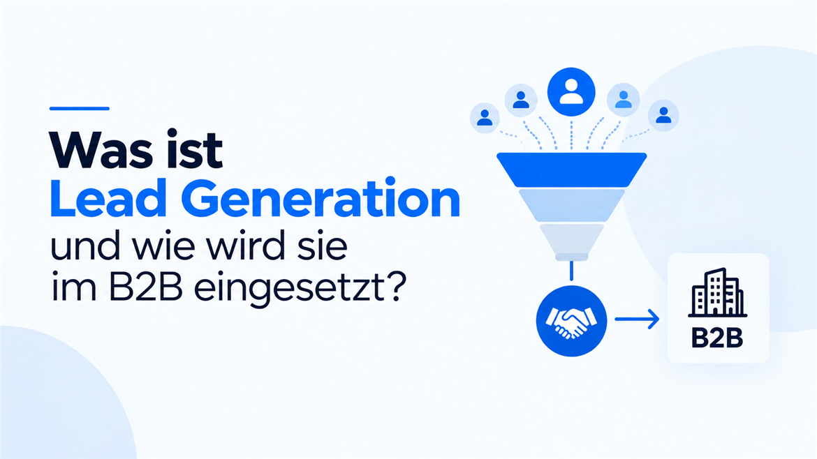 Was ist Lead Generation und wie wird sie im B2B eingesetzt?