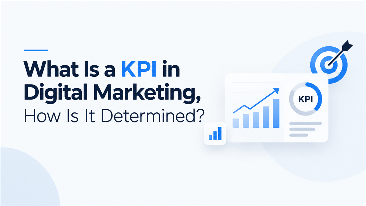 What Is a KPI in Digital Marketing and How Is It Determined?