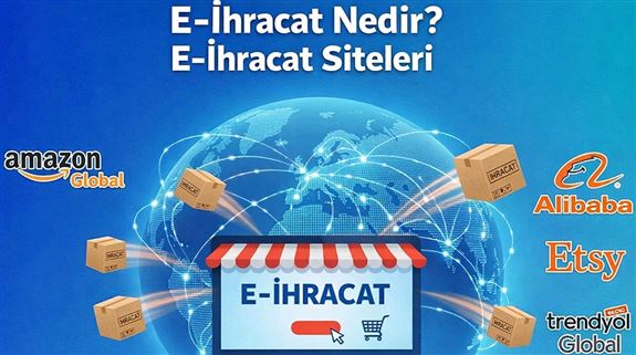E-ihracat Nedir? E-ihracat Siteleri