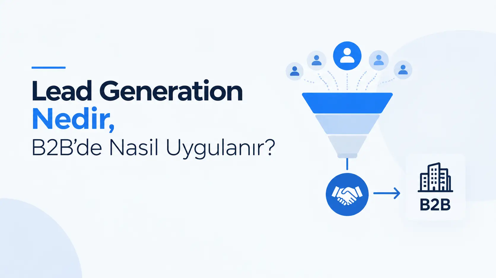 Lead Generation Nedir, B2B'de Nasıl Uygulanır?
