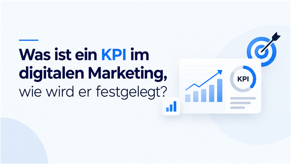 Was ist ein KPI im digitalen Marketing und wie wird er festgelegt?